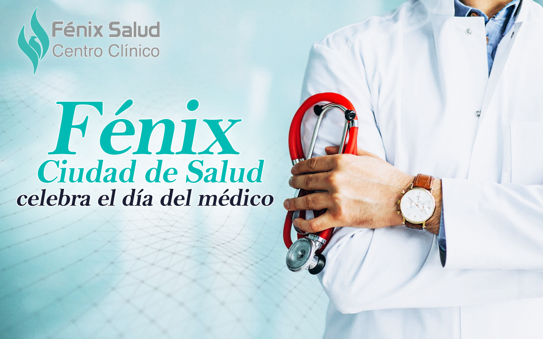 fenix ciudad de salud celebra el día del medico