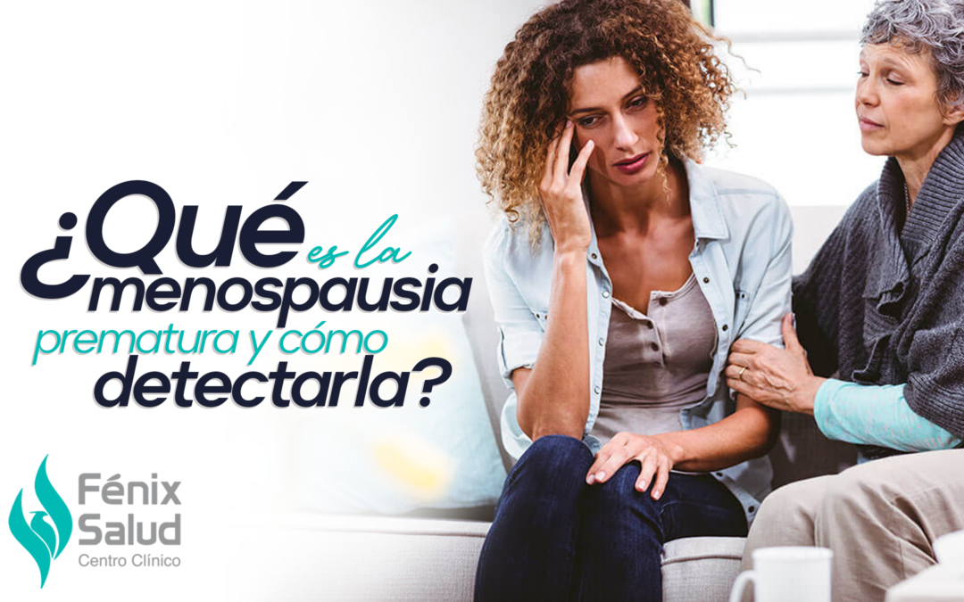 ¿Qué es la menopausia prematura y cómo detectarla?
