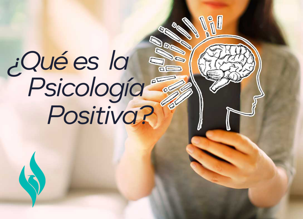 ¿qué Es La Psicología Positiva Centro Clínico Fenix Saludemk 9440